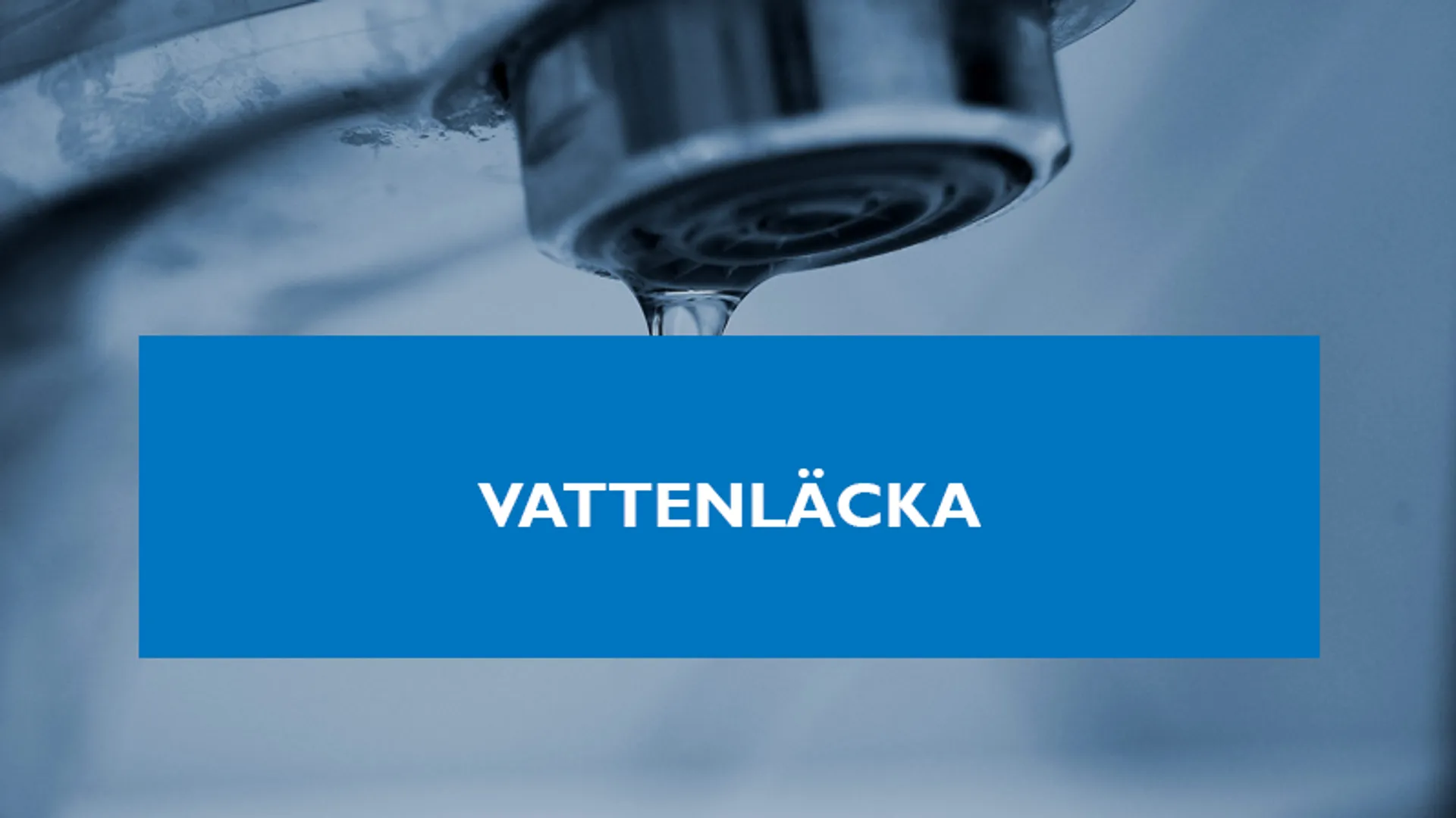 Texten "vattenläcka" och en bild på en vattenkran.